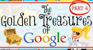The Golden Treasures of Google - Part 4