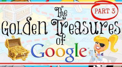 The Golden Treasures of Google - Part 3 (SEARCH)! The Fabulous Tools You Don't Know About! | www.shakeuplearning.com | #googleedu #edtech #gafe #gafechat #gafesummit