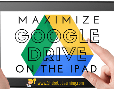 Maximize Google Drive on the iPad | www.ShakeUpLearning.com | #iosedapp #ipaded #edtech #gafe