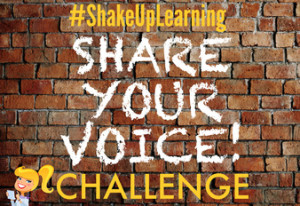 The Shake Up Learning Share Your Voice Challenge