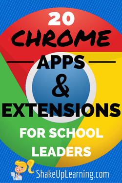 20 Chrome Apps & Extensions for School Leaders | www.ShakeUpLearning.com | #gafe #googleedu #digilead #edtech