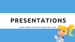 Presentations from Shake Up Learning