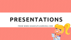 Presentations from Shake Up Learning