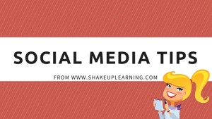 Social Media Tips from Shake Up Learning