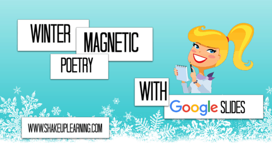 Winter Magnetic Poetry with Google Slides | www.ShakeUpLearning.com | #gae #googleedu #gafechat