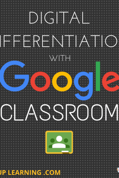 DIGITAL DIFFERENTIATION with Google Classroom