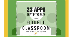 23 Apps that Integrate with Google Classroom