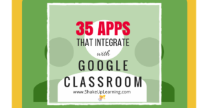 35 Apps that Integrate with Google Classroom