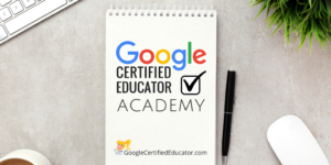 The Google Certified Educator Academy