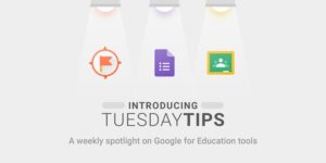 Google Edu Tuesday Tips