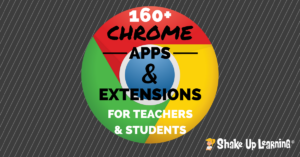 160+ Chrome Apps and Extensions for Teachers and Students