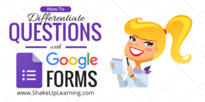 How to Differentiate Questions with Google Forms