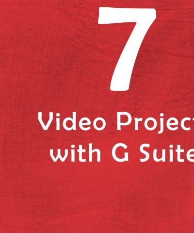 How to Make the Most of Student Video Projects with G Suite