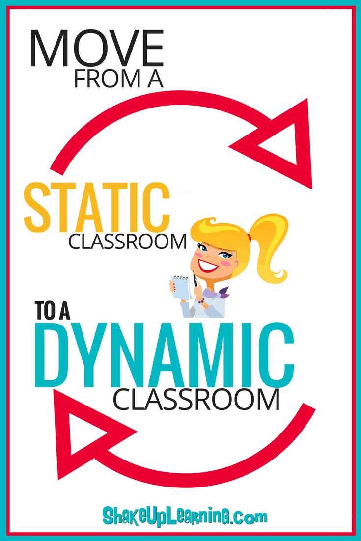 Move from a Static Classroom to a Dynamic Classroom
