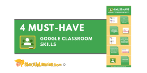 4 Must-Have Google Classroom Skills