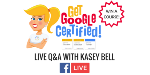 Google Certification LIVE Q&A with Kasey Bell