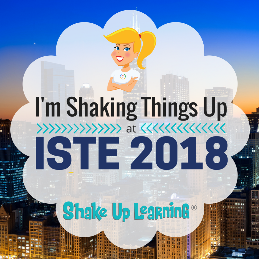 I'm Shaking Things Up at ISTE 2018!