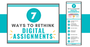 7 Ways to Rethink Digital Assignments