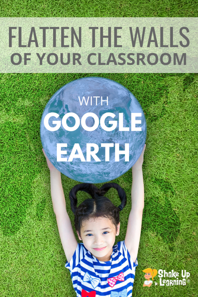 Flatten the Walls of Your Classroom with the New Google Earth