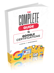 The Complete Guide to Google Certifications!