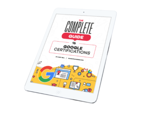 The Complete Guide to Google Certifications!