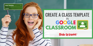 How to Create a Class Template in Google Classroom