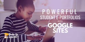 How to Create Powerful Student ePortfolios with Google Sites