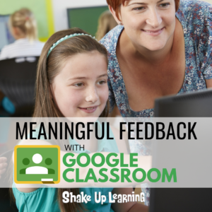 4 Ways to Give Meaningful Feedback with Google Classroom