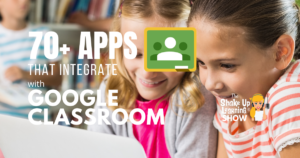 70+ Awesome Apps That Integrate with Google Classroom