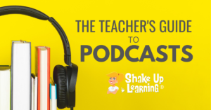 The Teacher's Guide to Podcasts