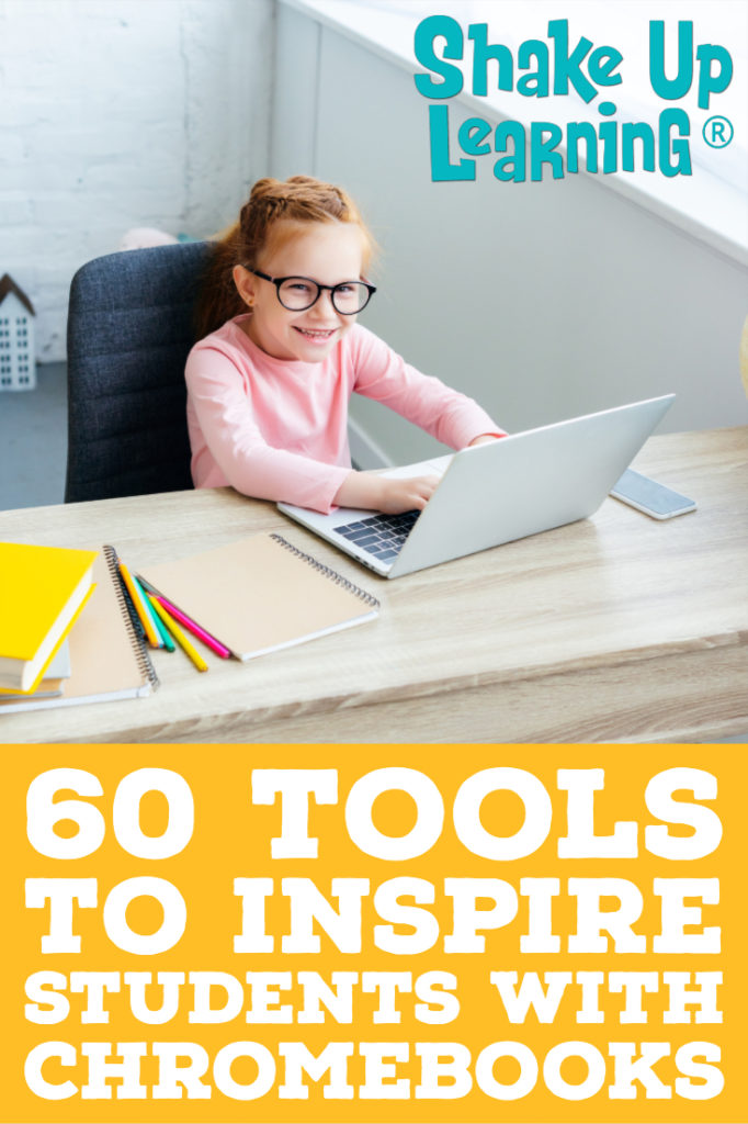 60 Tools to Inspire Students with Chromebooks