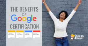 The Benefits of Google Certification - Level 1, Level 2, Trainer, and Innovator