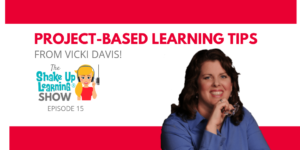 In this episode of The Shake Up Learning Show, Vicki shares so many tips and ideas that ANY teacher can use. She shares lots of tips for project-based learning, using the "In-Flip," method, and how she helps students discover their passions.