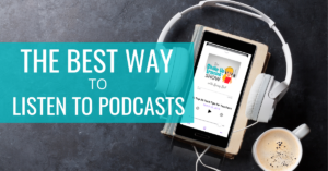 The Best Way to Listen to Podcasts