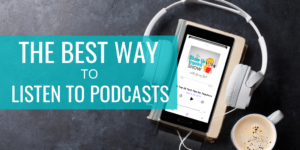 The Best Way to Listen to Podcasts