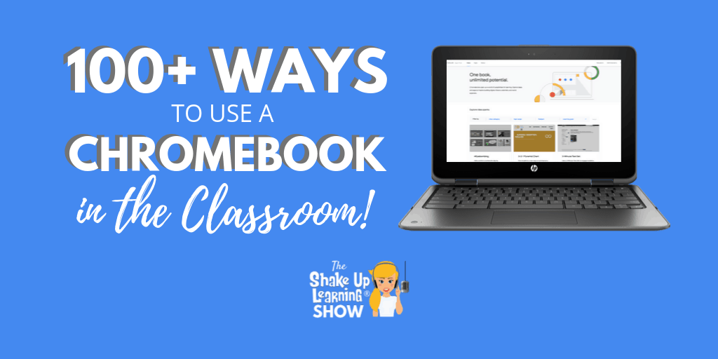 100+ Ways to Use a Chromebook in the Classroom