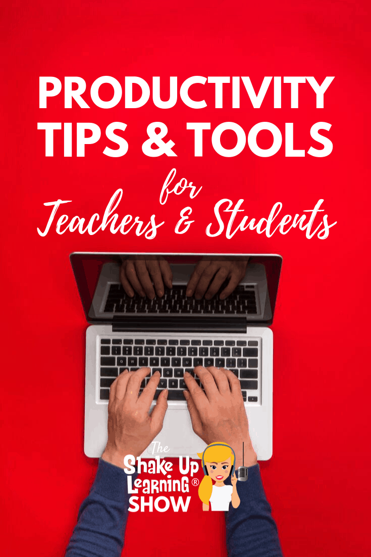 Productivity Tips and Tools for Teachers and Students