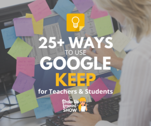 25+ Ways to Use Google Keep for Teachers and Students