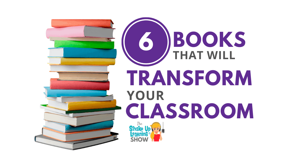 6 Books That Will Transform Your Classroom