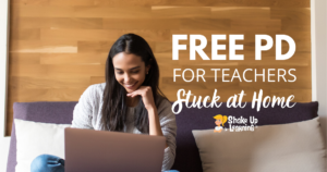FREE PD for Teachers Stuck at Home