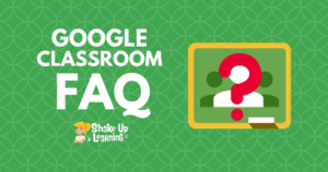 Google Classroom FAQ - Your Most Common Questions ANSWERED!