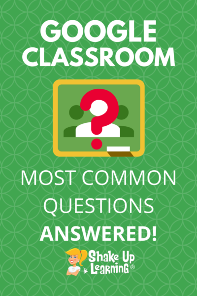 Google Classroom FAQ - You Most Common Questions ANSWERED!