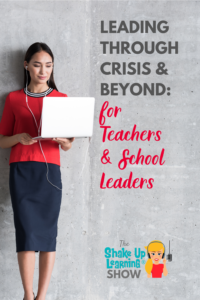 Leading Through Crisis and Beyond for Teachers and Educational Leaders