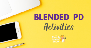 A Framework for Blended PD (Part 3 - Activities)