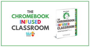 The Chromebook Infused Classroom