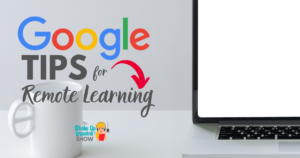 10 Google Tips for Remote Learning