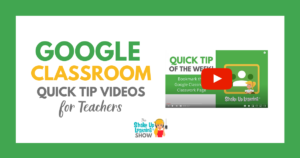 Google Classroom Quick Tip Videos for Teachers