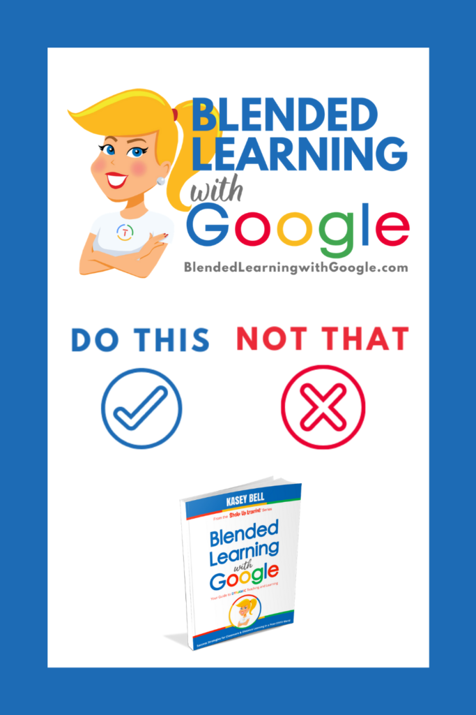 Blended Learning with Google (DO THIS, NOT THAT)