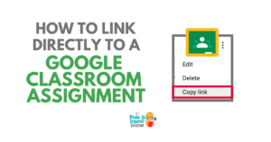 How to Link Directly to a Google Classroom Assignment