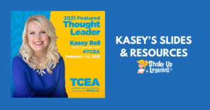 Kasey’s TCEA & IDEAcon 2021 Presentations and Resources
